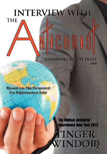 Cover for Tinger Windom · Interview with the Antichrist: Darkening of the Light 666 (Hardcover Book) (2011)