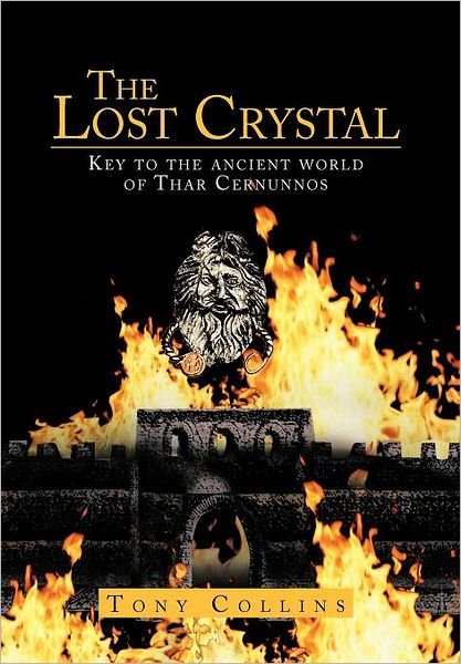 Cover for Tony Collins · The Lost Crystal: Key to the Ancient World of Thar Cernunnos (Hardcover bog) (2012)