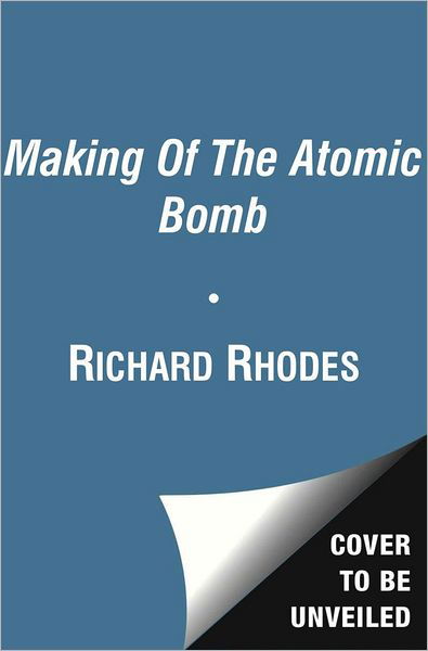 The Making Of The Atomic Bomb - Richard Rhodes - Books - Simon & Schuster Ltd - 9781471111235 - July 5, 2012