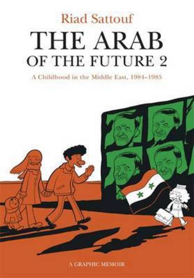 Cover for Riad Sattouf · The Arab of the Future 2: Volume 2: A Childhood in the Middle East, 1984-1985 - A Graphic Memoir - The Arab of the Future (Paperback Book) [Illustrated edition] (2016)
