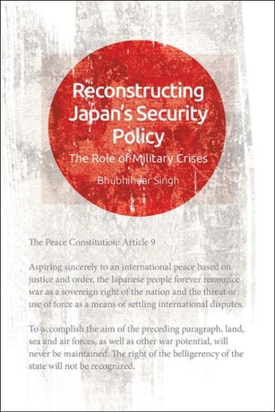 Cover for Bhubhindar Singh · Reconstructing Japan's Security: The Role of Military Crises (Paperback Book) (2022)
