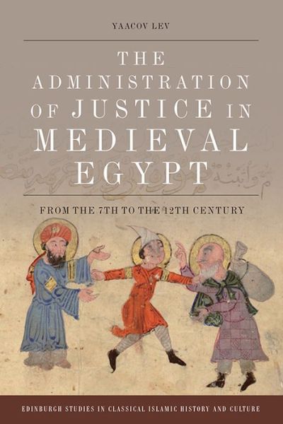 Cover for Yaacov Lev · The Administration of Justice in Medieval Egypt: From the 7th to the 12th Century (Hardcover Book) (2020)