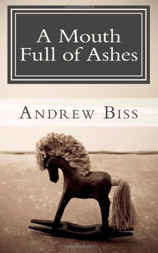 Cover for Andrew Biss · A Mouth Full of Ashes (Paperback Bog) (2012)