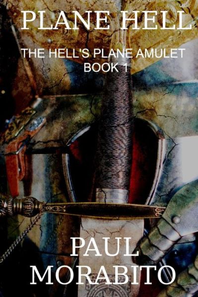 Cover for Paul Morabito · Plane Hell: the Hell's Plane Amulet: the Hell's Plane Amulet (Paperback Book) (2014)