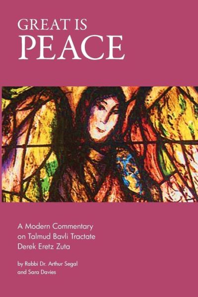 Cover for Arthur Segal · Great is Peace: a Modern Commentary on Talmud Bavli Tractate Derek Eretz Zuta (Paperback Book) (2012)