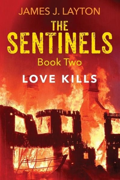 Cover for James J Layton · The Sentinels Book Two: Love Kills (Paperback Book) (2015)