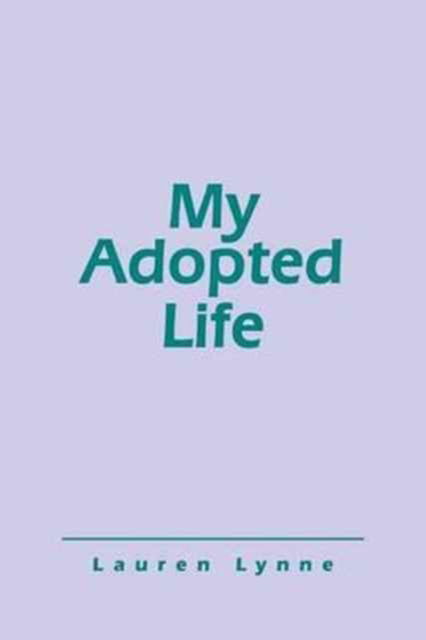 Cover for Lauren Lynne · My Adopted Life (Paperback Book) (2016)