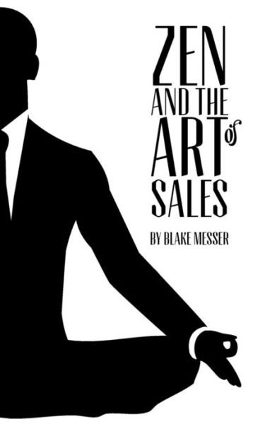 Cover for Blake D Messer · Zen and the Art of Sales: an Eastern Approach to Western Commerce (Pocketbok) (2012)