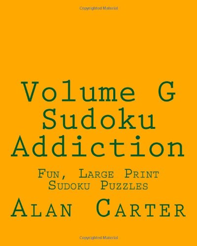 Cover for Alan Carter · Volume G Sudoku Addiction: Fun, Large Print Sudoku Puzzles (Pocketbok) [Act Lrg edition] (2013)