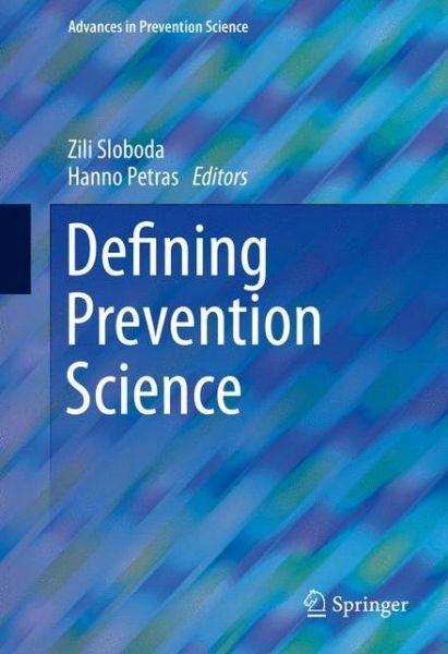 Defining Prevention Science - Zili Sloboda - Libros - Springer-Verlag New York Inc. - 9781489974235 - 28 de febrero de 2014