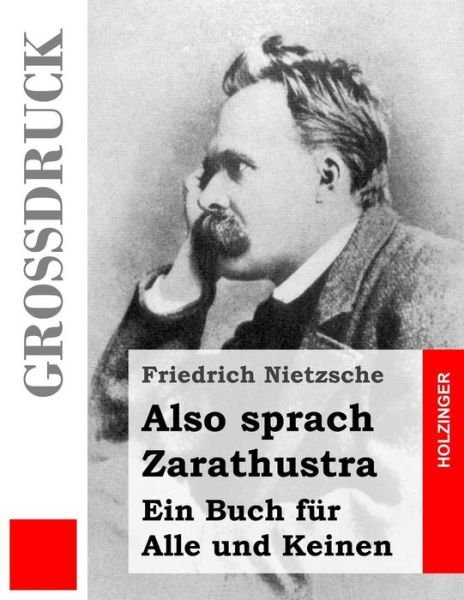 Cover for Friedrich Wilhelm Nietzsche · Also Sprach Zarathustra (Grossdruck): Ein Buch Fur Alle Und Keinen (Paperback Bog) (2013)