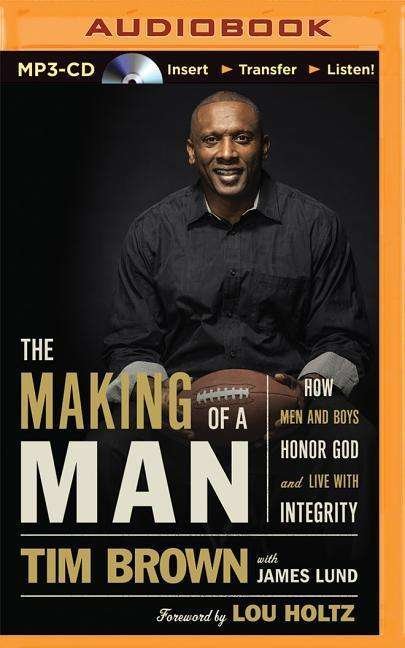 The Making of a Man: How men and Boys Honor God and Live with Integrity - Tim Brown - Musik - Thomas Nelson on Brilliance Audio - 9781491599235 - 21 juli 2015