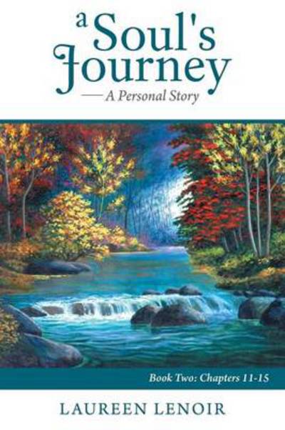 Cover for Laureen Lenoir · A Soul's Journey: a Personal Story: Book Two: Chapters 11-15 (Paperback Book) (2013)