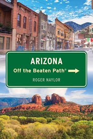 Arizona Off the Beaten Path® - Roger Naylor - Books - Rowman & Littlefield - 9781493087235 - July 6, 2025