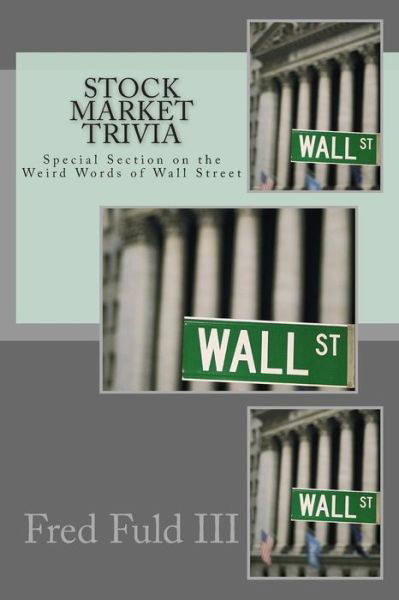 Cover for Fred Fuld III · Stock Market Trivia: Special Section on the Weird Words of Wall Street (Taschenbuch) (2013)