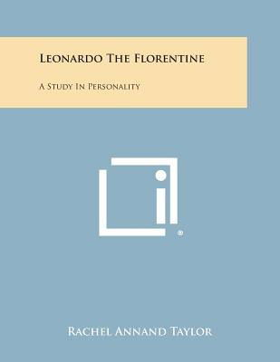 Cover for Rachel Annand Taylor · Leonardo the Florentine: a Study in Personality (Taschenbuch) (2013)