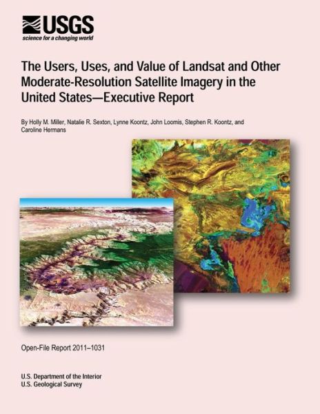 Cover for U.s. Department of the Interior · The Users, Uses, and Value of Landsat and Other Moderate-resolution Satellite Imagery in the United States-executive Report (Taschenbuch) (2014)