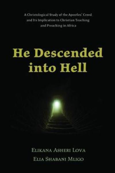 Cover for Elikana Asheri Lova · He Descended Into Hell: A Christological Study of the Apostles' Creed and Its Implication to Christian Teaching and Preaching in Africa (Gebundenes Buch) (2015)