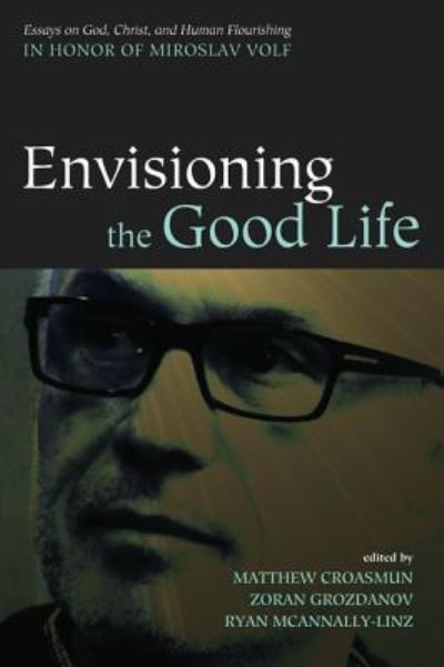 Cover for Matthew Croasmun · Envisioning the Good Life (Book) (2017)