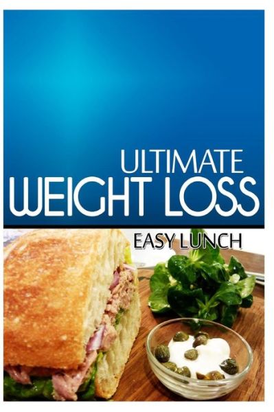 Cover for Ultimate Weight Loss · Ultimate Weight Loss - Easy Lunch: Ultimate Weight Loss Cookbook (Paperback Book) (2014)