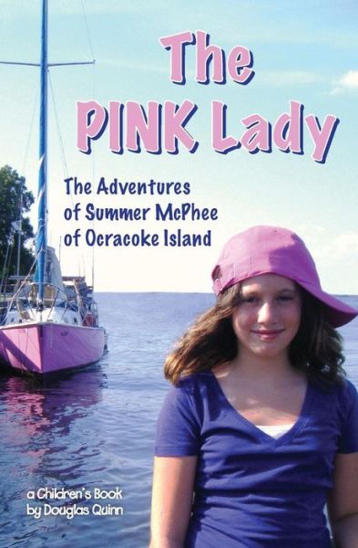 Cover for Douglas Quinn · The Adventures of Summer Mcphee of Ocracoke Island---the Pink Lady (Paperback Book) (2014)
