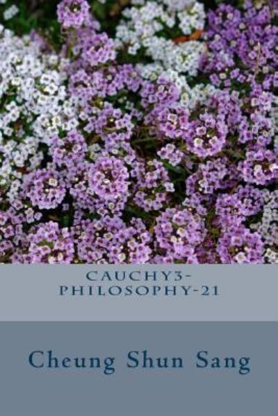 Cover for Cheung Shun Sang · Cauchy3-philosophy-21 (Paperback Book) (2014)