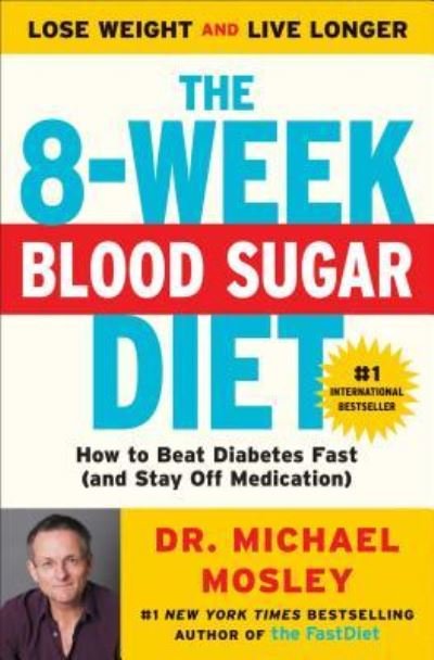 Cover for Dr Michael Mosley · The 8-Week Blood Sugar Diet: How to Beat Diabetes Fast (and Stay Off Medication) (Paperback Book) (2016)
