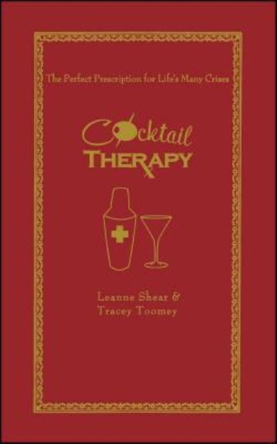 Cover for Leanne Shear · Cocktail Therapy The Perfect Prescription for Life's Many Crises (Paperback Book) (2017)