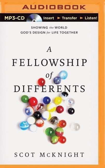 Cover for Scot Mcknight · A Fellowship of Differents: Showing the World God's Design for Life Together (MP3-CD) (2015)