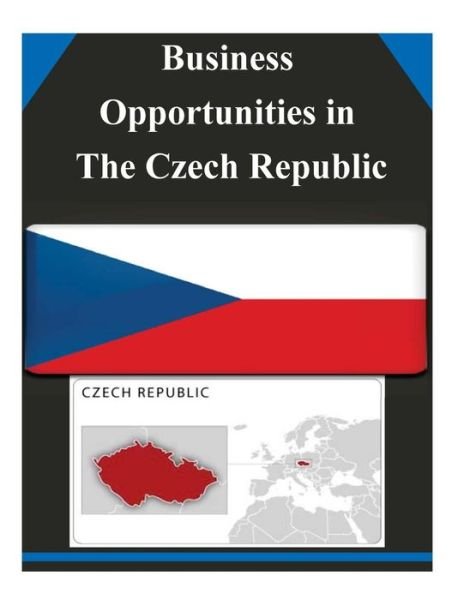 U.s. Department of Commerce · Business Opportunities in the Czech Republic (Pocketbok) (2014)