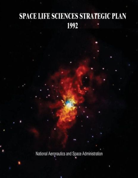 Cover for National Aeronautics and Space Administration · Space Life Sciences Strategic Plan, 1992 (Paperback Book) (2014)