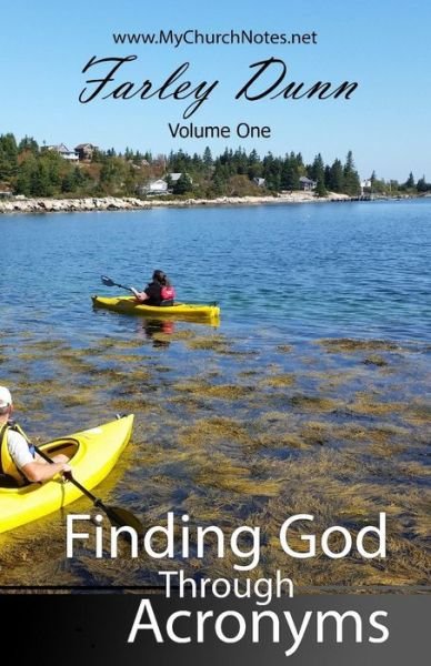 Finding God Through Acronyms Vol 1 - Farley Dunn - Książki - Createspace - 9781502903235 - 1 listopada 2014