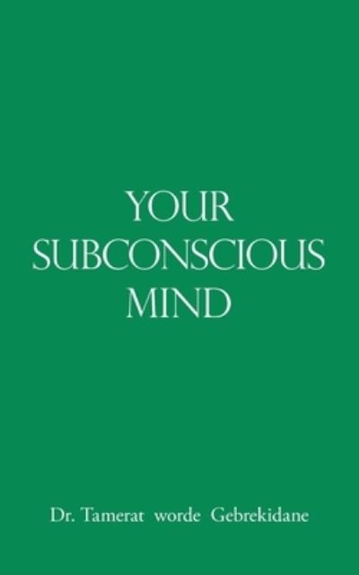 Cover for Dr Tamerat Worde Gebrekidane · Your Subconscious Mind (Taschenbuch) (2020)