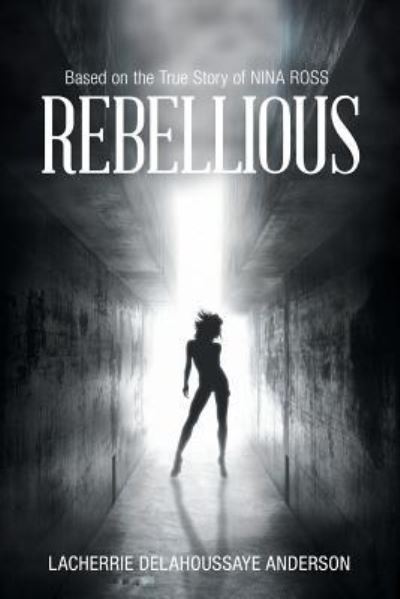 Cover for Lacherrie Delahoussaye Anderson · Rebellious (Paperback Book) (2016)