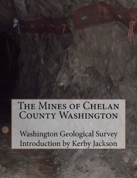 Cover for Washington Geological Survey · The Mines of Chelan County Washington (Paperback Book) (2014)