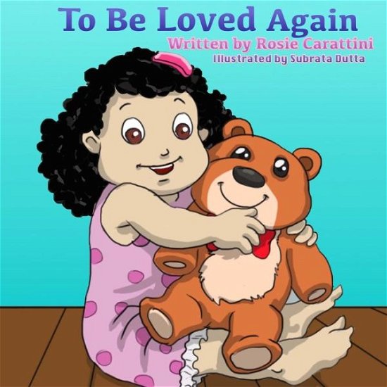 Cover for Rosie Carattini · To Be Loved Again (Paperback Book) (2015)