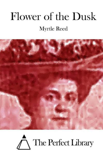 Cover for Myrtle Reed · Flower of the Dusk (Paperback Book) (2015)