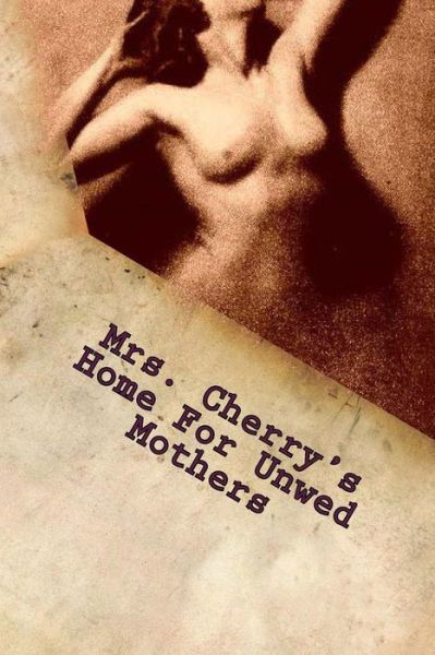 Cover for Ceirra Buell · Mrs. Cherry's Home for Unwed Mothers: Part 1 (Pocketbok) (2015)