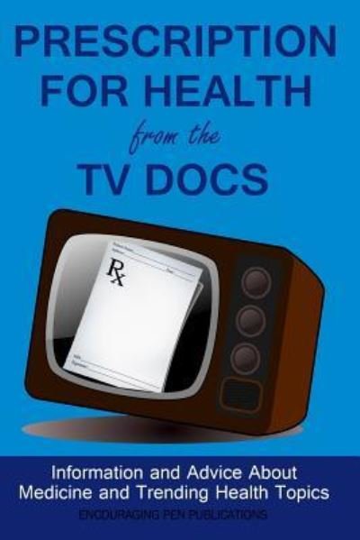 Cover for Encouraging Pen Publications · Prescription for Health from the TV Docs (Paperback Bog) (2015)