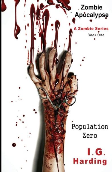 Cover for I G Harding · Zombie Apocalypse: Population Zero [zombie Apocalypse Books] (Paperback Bog) (2015)