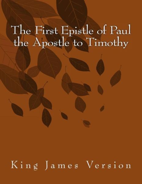 Cover for Hastings Paul · The First Epistle of Paul the Apostle to Timothy: King James Version (Paperback Book) (2015)