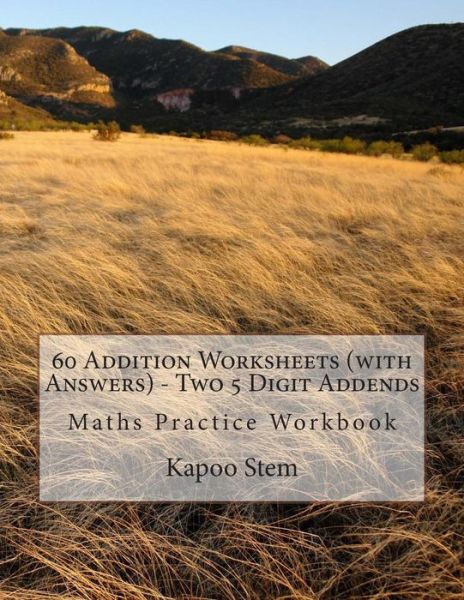 Cover for Kapoo Stem · 60 Addition Worksheets (With Answers) - Two 5 Digit Addends: Maths Practice Workbook (Paperback Book) (2015)