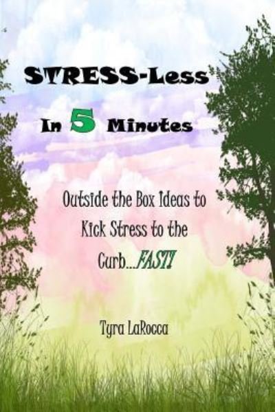Cover for Tyra L Larocca · Stress-Less in 5 Minutes (Paperback Bog) (2015)