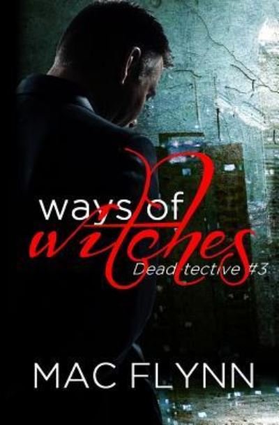 Cover for Mac Flynn · Ways of Witches (Dead-tective #3) (Taschenbuch) (2015)