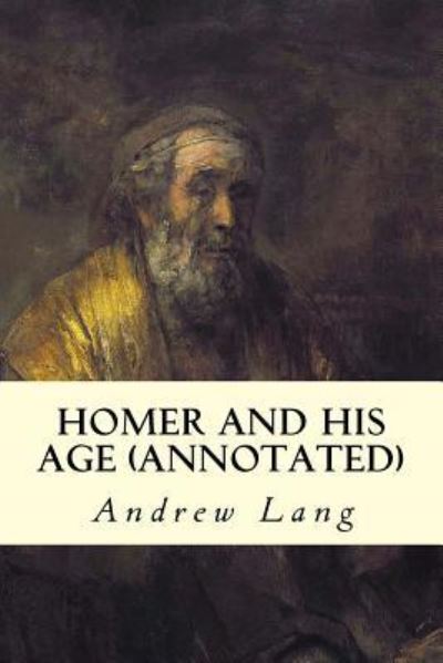 Cover for Andrew Lang · Homer and His Age (annotated) (Paperback Book) (2015)