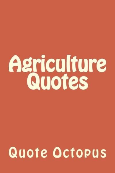 Cover for Quote Octopus · Agriculture Quotes (Paperback Bog) (2015)