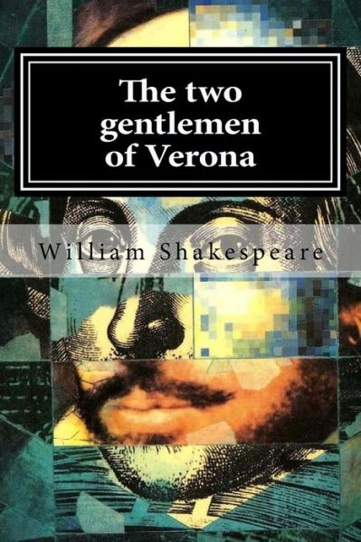 Two Gentlemen of Verona - William Shakespeare - Books - CreateSpace Independent Publishing Platf - 9781519594235 - November 29, 2015