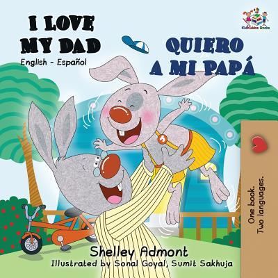 Cover for Shelley Admont · I Love My Dad Quiero a mi Papa (Paperback Book) (2019)