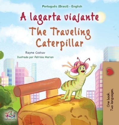 Cover for Rayne Coshav · Traveling Caterpillar (Portuguese English Bilingual Book for Kids- Brazilian) (Book) (2022)