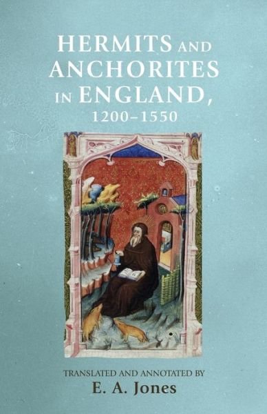 Cover for E A Jones · Hermits and Anchorites in England, 1200–1550 - Manchester Medieval Sources (Paperback Book) (2019)